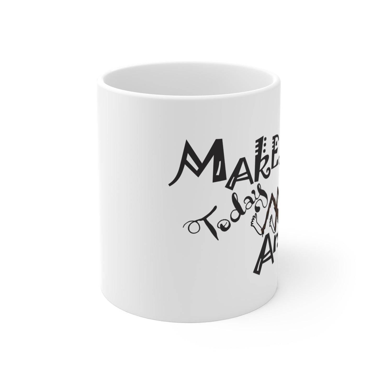 Make Today Amazing - original art - ceramic mug
