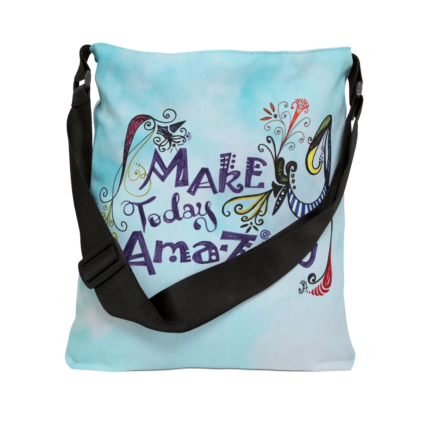 Make today Amazing - Adjustable Tote Bag